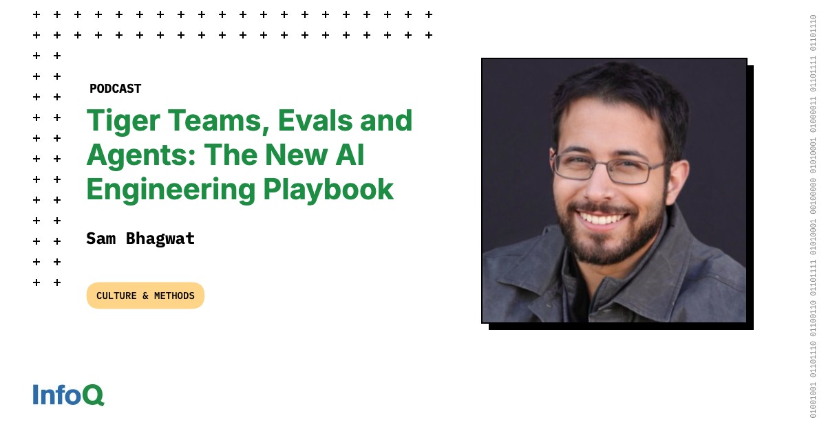 Sam Bhagwat on InfoQ podcast discussing tiger teams and AI engineering playbook